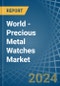 World - Precious Metal Watches - Market Analysis, Forecast, Size, Trends and Insights - Product Image
