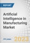 Artificial Intelligence in Manufacturing Market by Offering (Hardware, Software, Services), Technology (Machine Learning, Natural Language Processing), Application (Predictive Maintenance & Machinery Inspection, Cybersecurity) - Global Forecast to 2028 - Product Image