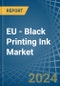 EU - Black Printing Ink - Market Analysis, Forecast, Size, Trends and Insights - Product Thumbnail Image