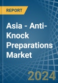 Asia - Anti-Knock Preparations - Market Analysis, Forecast, Size, Trends and Insights- Product Image