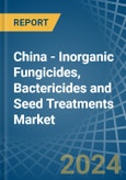 China - Inorganic Fungicides, Bactericides and Seed Treatments - Market Analysis, Forecast, Size, Trends and Insights- Product Image
