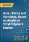 Asia - Paints and Varnishes, Based on Acrylic or Vinyl Polymers - Market Analysis, Forecast, Size, Trends and Insights - Product Thumbnail Image