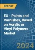 EU - Paints and Varnishes, Based on Acrylic or Vinyl Polymers - Market Analysis, Forecast, Size, Trends and Insights- Product Image