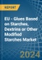 EU - Glues Based on Starches, Dextrins or Other Modified Starches - Market Analysis, Forecast, Size, Trends and Insights - Product Image