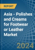 Asia - Polishes and Creams for Footwear or Leather - Market Analysis, forecast, Size, Trends and Insights- Product Image