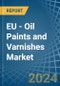 EU - Oil Paints and Varnishes (Including Enamels and Lacquers) - Market Analysis, Forecast, Size, Trends and Insights - Product Thumbnail Image