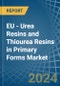 EU - Urea Resins and Thiourea Resins in Primary Forms - Market Analysis, Forecast, Size, Trends and insights - Product Image