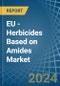 EU - Herbicides Based on Amides - Market Analysis, Forecast, Size, Trends and Insights - Product Thumbnail Image
