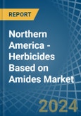 Northern America - Herbicides Based on Amides - Market Analysis, Forecast, Size, Trends and Insights- Product Image
