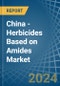 China - Herbicides Based on Amides - Market Analysis, Forecast, Size, Trends and Insights - Product Thumbnail Image