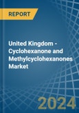 United Kingdom - Cyclohexanone and Methylcyclohexanones - Market Analysis, Forecast, Size, Trends and Insights- Product Image