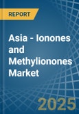 Asia - Ionones and Methylionones - Market Analysis, Forecast, Size, Trends and Insights- Product Image