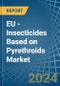 EU - Insecticides Based on Pyrethroids - Market Analysis, Forecast, Size, Trends and Insights - Product Image