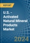 U.S. - Activated Natural Mineral Products - Market Analysis, Forecast, Size, Trends and Insights - Product Image