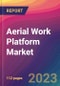 Aerial Work Platform Market Size, Market Share, Application Analysis, Regional Outlook, Growth Trends, Key Players, Competitive Strategies and Forecasts - 2023 to 2031 - Product Image