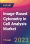 Image-Based Cytometry in Cell Analysis Market Size, Market Share, Application Analysis, Regional Outlook, Growth Trends, Key Players, Competitive Strategies and Forecasts - 2023 to 2031 - Product Thumbnail Image