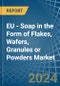 EU - Soap in the Form of Flakes, Wafers, Granules or Powders - Market Analysis, Forecast, Size, Trends and insights - Product Image