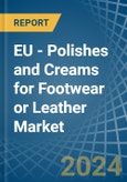 EU - Polishes and Creams for Footwear or Leather - Market Analysis, forecast, Size, Trends and Insights- Product Image