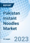 Pakistan Instant Noodles Market | Growth, Industry, Size, Share, Trends, Outlook, Analysis, Revenue, Value, Segmentation & COVID-19 IMPACT: Market Forecast By Category, By Packaging, By Sales Channel, and Competitive Landscape - Product Image