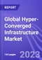 Global Hyper-Converged Infrastructure Market (by Component, Application, End-User, & Region): Insights and Forecast with Potential Impact of COVID-19 (2022-2027) - Product Image