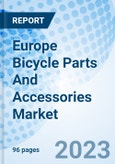 Europe Bicycle Parts And Accessories Market | Trends, Industry, Segmentation, Share, Analysis, Growth, Size, Revenue, Value, Outlook & COVID-19 IMPACT: Market Forecast By Parts, By Types, By Countries and Competitive Landscape- Product Image