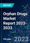 Orphan Drugs Market Report 2023-2033 - Product Image
