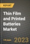 Thin Film and Printed Batteries Market Outlook Report - Industry Size, Trends, Insights, Market Share, Competition, Opportunities, and Growth Forecasts by Segments, 2022 to 2030 - Product Image
