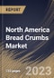North America Bread Crumbs Market Size, Share & Industry Trends Analysis Report By Distribution Channel, By End-use, By Seasoning (Unflavoured, Italian, French, Cheese, Paprika, and Garlic), By Product, By Country and Growth Forecast, 2023 - 2030 - Product Thumbnail Image
