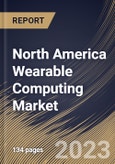North America Wearable Computing Market Size, Share & Industry Trends Analysis Report By Product Type, By Application (Consumer, and Non-Consumer), By Connectivity (Bluetooth, Wi-Fi, 4G/5G, and Others), By Country and Growth Forecast, 2023 - 2030- Product Image
