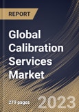 Global Calibration Services Market Size, Share & Industry Trends Analysis Report By Application, By Service Category, By Proofreading (In-house, Third-party Calibration and Manufacturer's Calibration), By Regional Outlook and Forecast, 2023 - 2030- Product Image