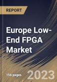 Europe Low-End FPGA Market Size, Share & Industry Trends Analysis Report By Technology (SRAM, Antifuse, Flash, EEPROM), By Application, By Node Size (28-90 nm, Less Than 28 nm, and More Than 90 nm), By Country and Growth Forecast, 2023 - 2030- Product Image