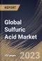 Global Sulfuric Acid Market Size, Share & Industry Trends Analysis Report By Raw Material (Elemental Sulfur, Base Metal Smelters, Pyrite Ore and Others), By Application, By Regional Outlook and Forecast, 2023 - 2030 - Product Thumbnail Image