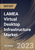 LAMEA Virtual Desktop Infrastructure Market Size, Share & Industry Trends Analysis Report By Offering, and Services), By Organization Size, By Deployment Type, By Vertical, By Country and Growth Forecast, 2023 - 2030- Product Image