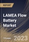 LAMEA Flow Battery Market Size, Share & Industry Trends Analysis Report By Type (Redox and Hybrid), By Material (Vanadium, Zinc Bromine), By Storage (Large Scale and Small Scale), By Application, By Country and Growth Forecast, 2023 - 2030 - Product Thumbnail Image