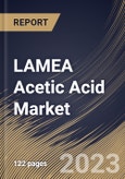 LAMEA Acetic Acid Market Size, Share & Industry Trends Analysis Report By Type (Vinyl Acetate Monomer, Acetic Anhydride, Acetate Esters, Purified Terephthalic Acid, Ethanol, and Others), By Country and Growth Forecast, 2023 - 2030- Product Image