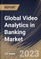 Global Video Analytics in Banking Market Size, Share & Industry Trends Analysis Report By Component (Software, and Services), By Application, By Deployment Mode (On-premise, and Cloud), By Regional Outlook and Forecast, 2023 - 2030 - Product Image
