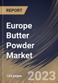 Europe Butter Powder Market Size, Share & Industry Trends Analysis Report By Source (Milk, Peanut, Almond, Cocoa and Others), By Distribution Channel, By Country and Growth Forecast, 2023 - 2030- Product Image