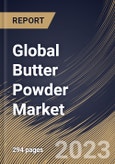 Global Butter Powder Market Size, Share & Industry Trends Analysis Report By Source (Milk, Peanut, Almond, Cocoa and Others), By Distribution Channel, By Regional Outlook and Forecast, 2023 - 2030- Product Image