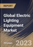 Global Electric Lighting Equipment Market Size, Share & Industry Trends Analysis Report By Type (General Lighting, Automotive Lighting and Back Lighting), By Sales Channel, By Application (Residential, Commercial), By Regional Outlook and Forecast, 2023 - 2030- Product Image