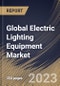 Global Electric Lighting Equipment Market Size, Share & Industry Trends Analysis Report By Type (General Lighting, Automotive Lighting and Back Lighting), By Sales Channel, By Application (Residential, Commercial), By Regional Outlook and Forecast, 2023 - 2030 - Product Image