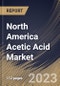 North America Acetic Acid Market Size, Share & Industry Trends Analysis Report By Type (Vinyl Acetate Monomer, Acetic Anhydride, Acetate Esters, Purified Terephthalic Acid, Ethanol, and Others), By Country and Growth Forecast, 2023 - 2030 - Product Image