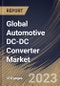 Global Automotive DC-DC Converter Market Size, Share & Industry Trends Analysis Report By Type (Isolated and Non-Isolated), By Vehicle Type (BEV and PHEV), By Application, By Regional Outlook and Forecast, 2023 - 2030 - Product Thumbnail Image