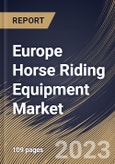 Europe Horse Riding Equipment Market Size, Share & Industry Trends Analysis Report By Sales Channel, By Gender (Male, and Female), By Type (Helmets, Vests, Stirrup, and Others), By Country and Growth Forecast, 2023 - 2030- Product Image