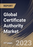Global Certificate Authority Market Size, Share & Industry Trends Analysis Report By Vertical, By Organization Size, By Offering, By SSL Certificate Validation Type, By Regional Outlook and Forecast, 2023 - 2030- Product Image