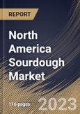 North America Sourdough Market Size, Share & Industry Trends Analysis Report By Type (Type I, Type II, and Type III), By Application (Breads & Buns, Cakes & Pastries, Cookies, Pizza, and Others), By Ingredients, By Country and Growth Forecast, 2023 - 2030- Product Image
