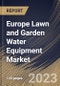 Europe Lawn and Garden Water Equipment Market Size, Share & Industry Trends Analysis Report By Usage (Residential, and Commercial), By Control Type (Semi-automatic, Automatic, and Manual), By Product Type, By Country and Growth Forecast, 2023 - 2030 - Product Image