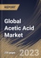 Global Acetic Acid Market Size, Share & Industry Trends Analysis Report By Type (Vinyl Acetate Monomer, Acetic Anhydride, Acetate Esters, Purified Terephthalic Acid, Ethanol, and Others), By Regional Outlook and Forecast, 2023 - 2030 - Product Thumbnail Image