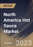 North America Hot Sauce Market Size, Share & Industry Trends Analysis Report By Type (Tabasco Pepper Sauce, Habanero Pepper Sauce, Jalapeno Sauce, Sweet & Spicy Sauce, By End-use, By Distribution Channel, By Country and Growth Forecast, 2023 - 2030- Product Image
