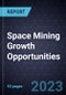 Space Mining Growth Opportunities - Product Thumbnail Image