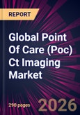 Global Point Of Care (Poc) Ct Imaging Market 2026-2030- Product Image